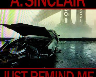 A. Sinclair Debuts New Song “Just Remind Me”