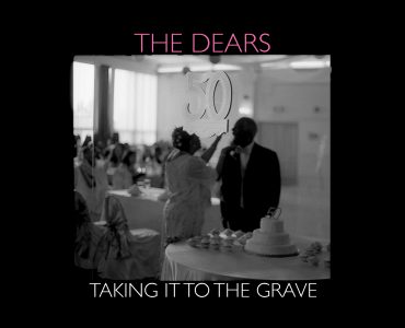The Dears’ New Track “Taking It To The Grave” Debuts on Paste