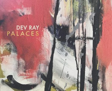 Dev Ray “Palaces” – New Microdose Single Out Today