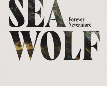 Sea Wolf Releases New Track “Forever Nevermore”